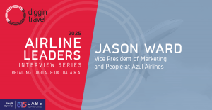 Airline Leaders Diggintravel interview with Jason Ward, Azul Airlines